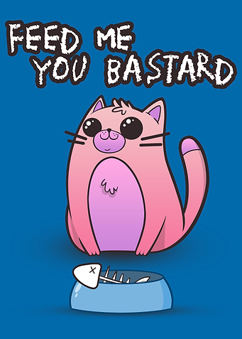 Feed me you Bastard