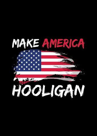 Make America Hooligan