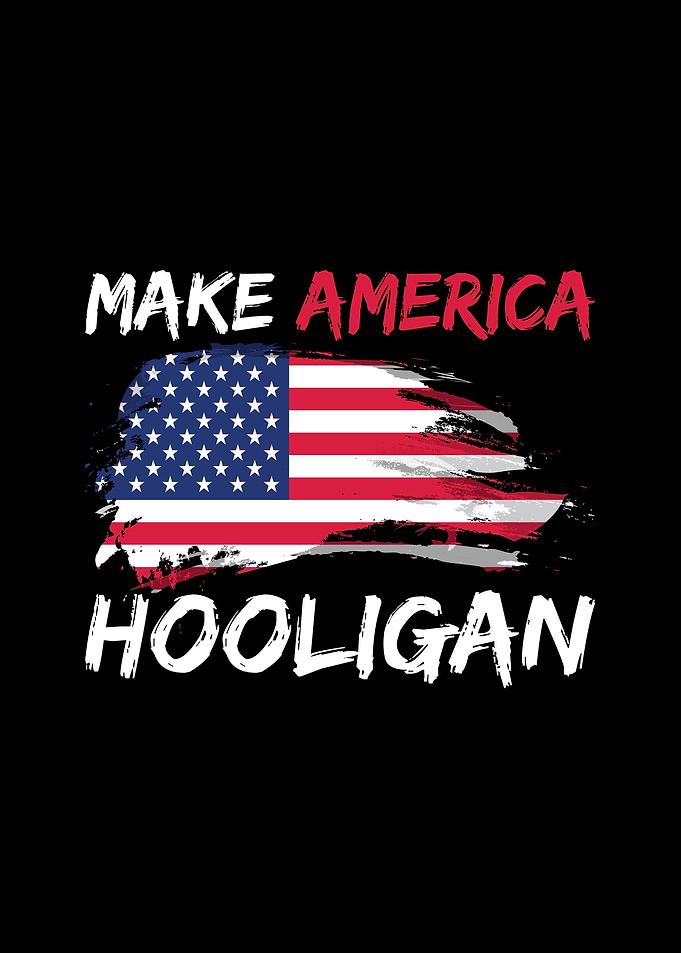 Make America Hooligan