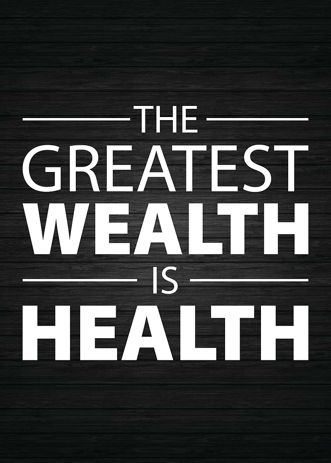 Greatest Wealth Is Health