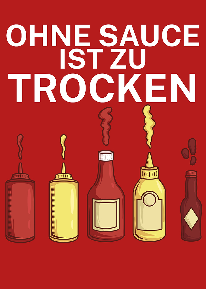 Ohne Sauce ist zu trocken