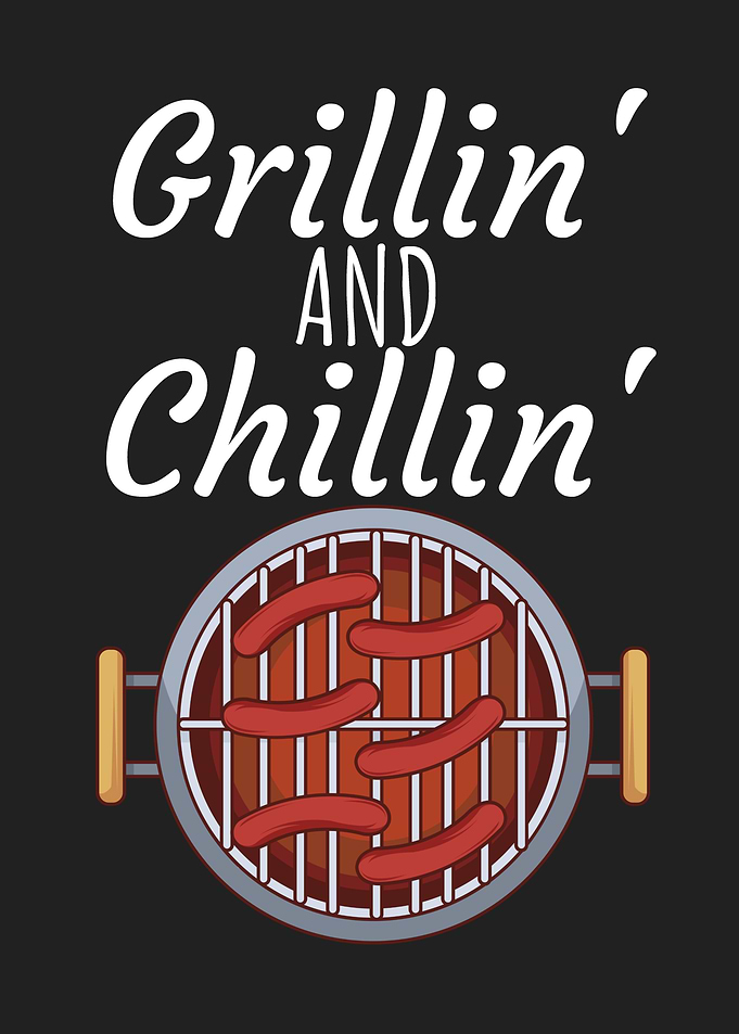 Grillin and Chillin