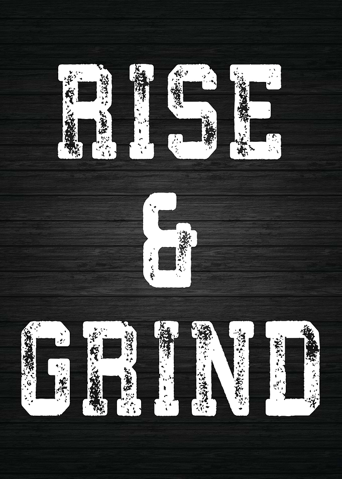 Rise and Grind