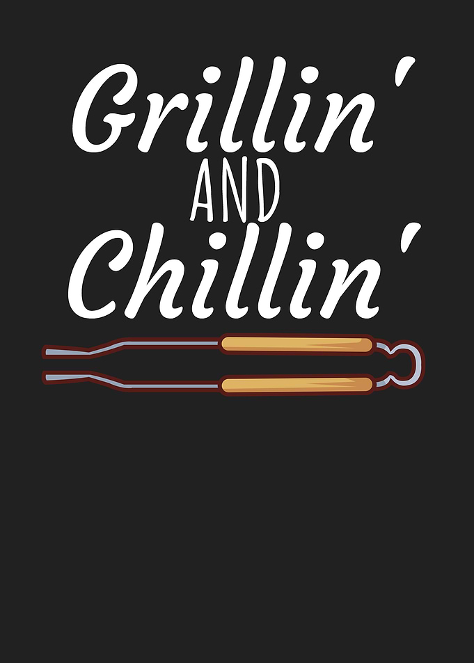 Grillin and Chillin