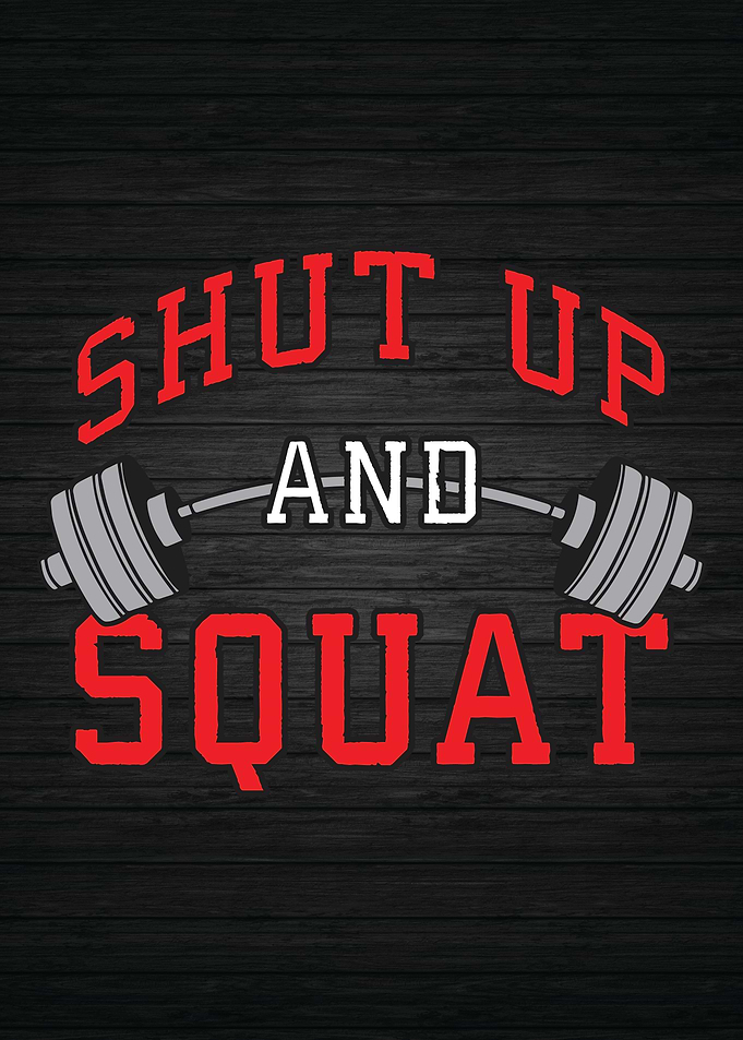 Shut Up And Squat