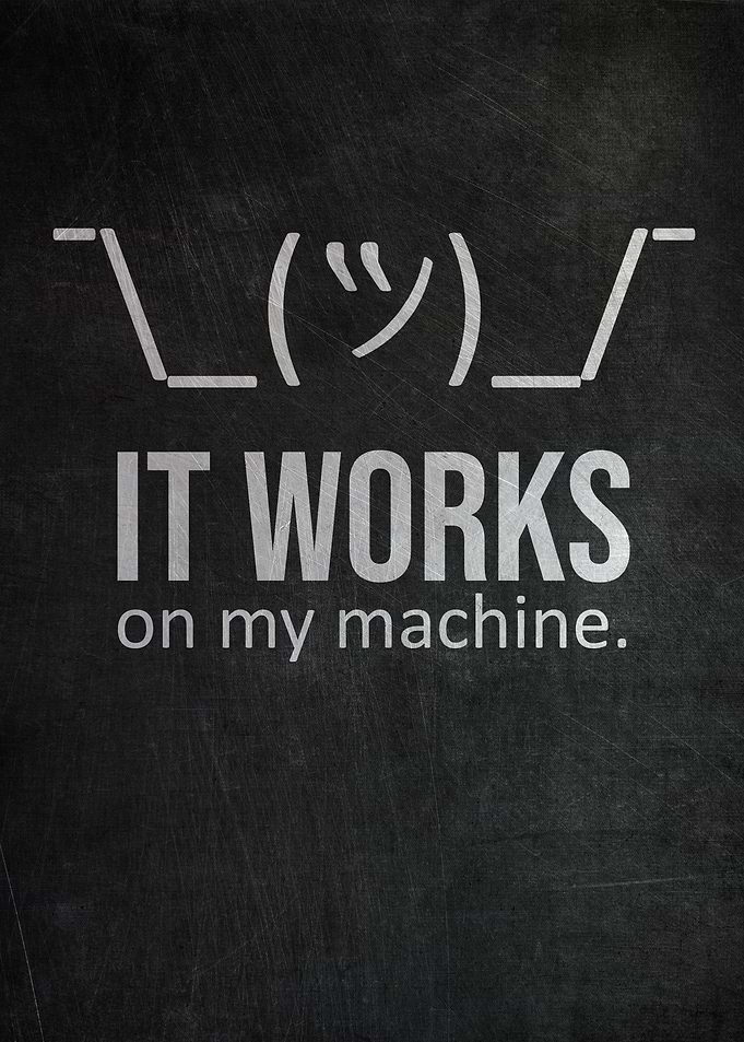 It Works On My Machine