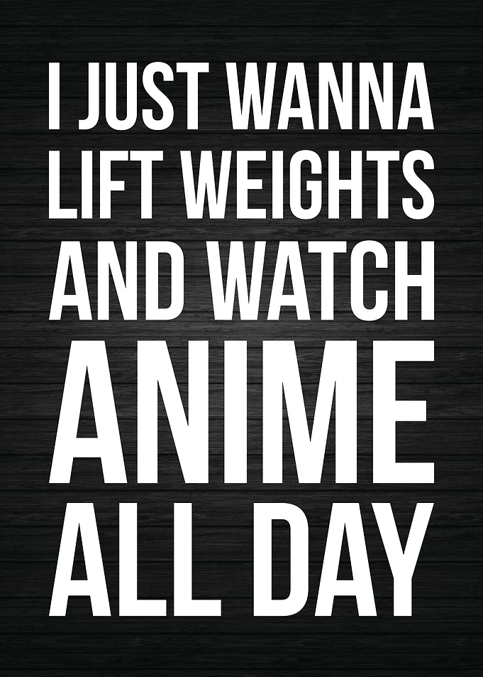 Lift Weights and Anime