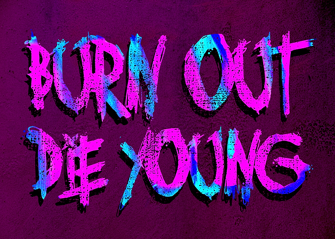 Burn Out Die Young