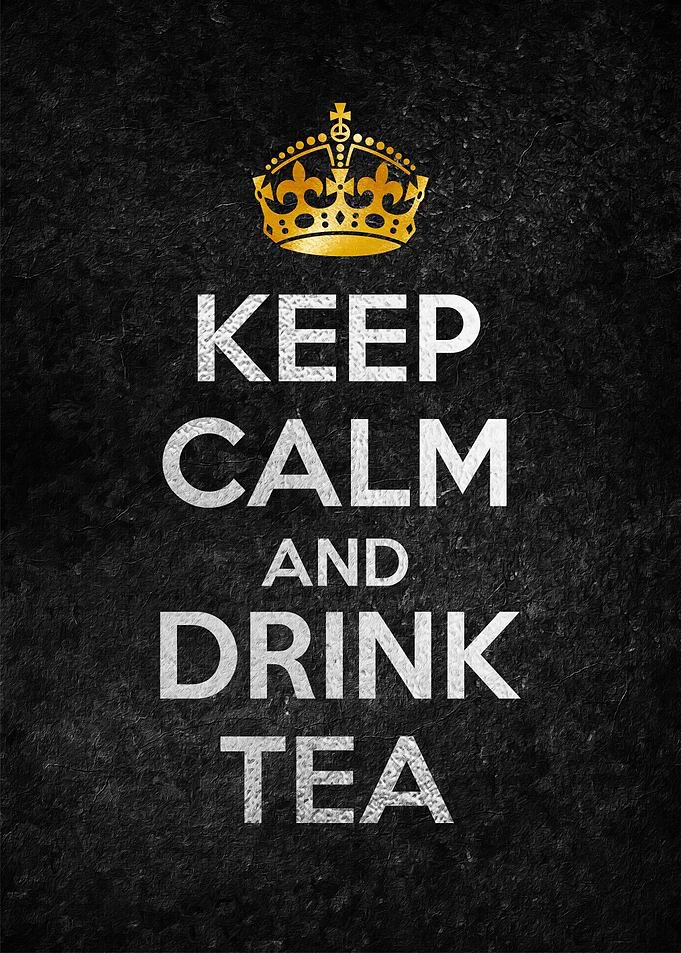 KEEP CALM AND DRINK TEA