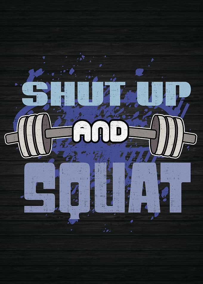 Shut Up And Squat