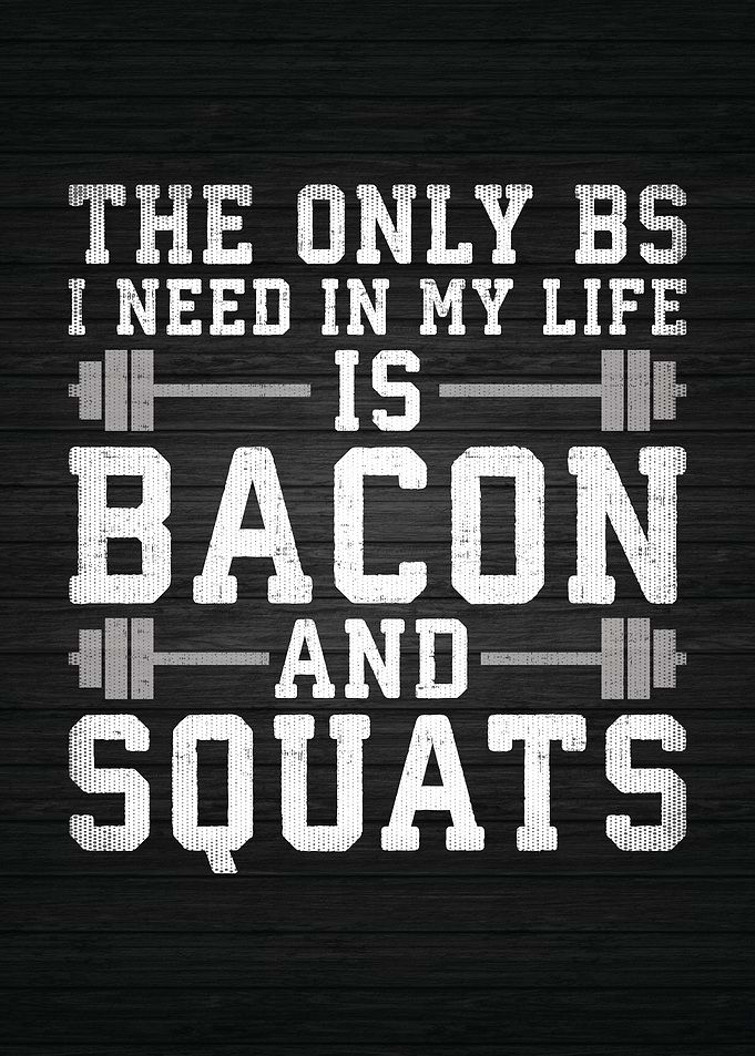 Bacon and Squat