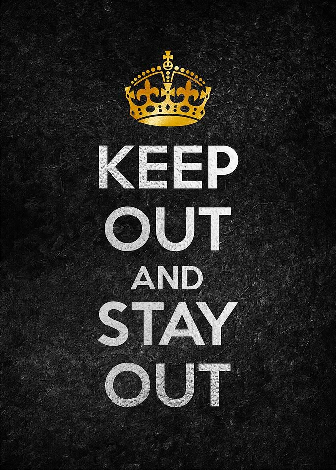 KEEP OUT STAY OUT
