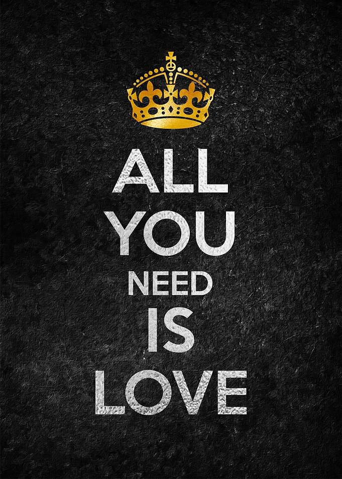 ALL YOU NEED IS LOVE