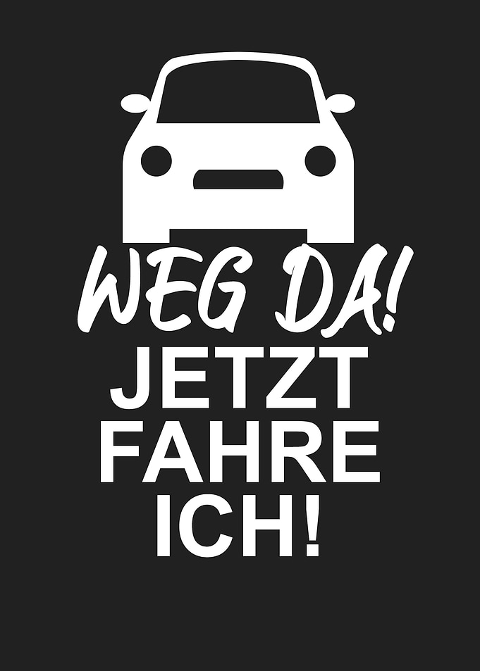 Weg da Jetzt fahre ich