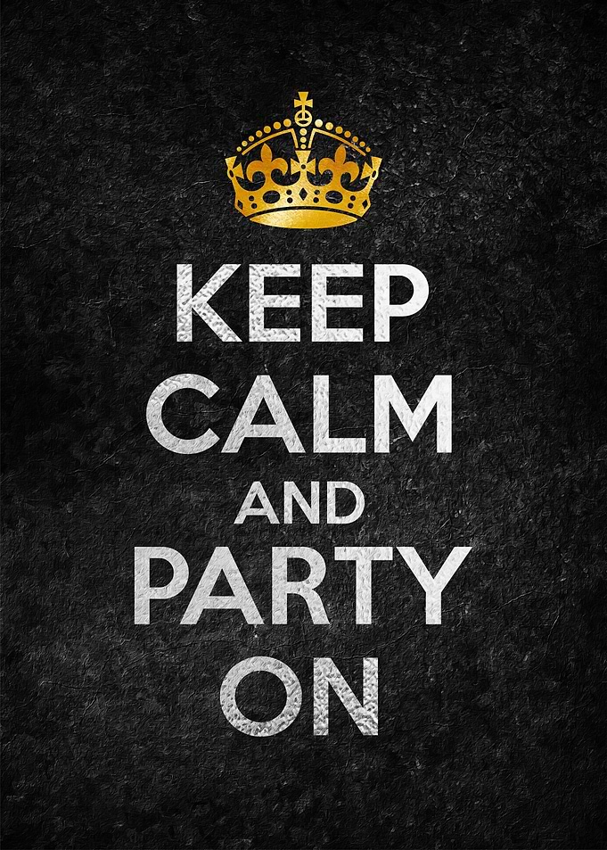 KEEP CALM AND PARTY ON