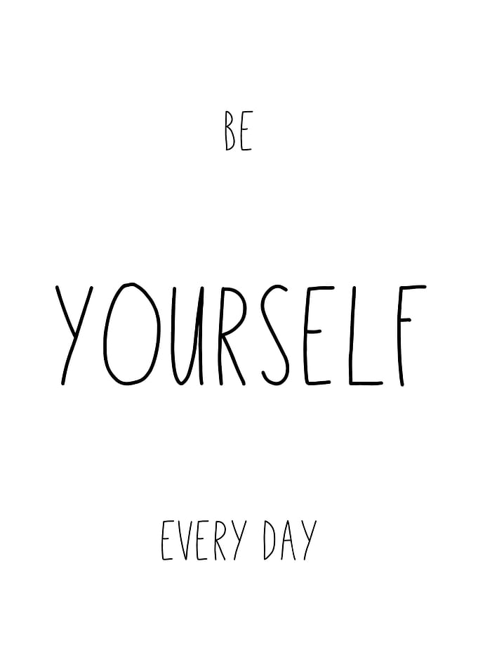 Be Yourself Every Day