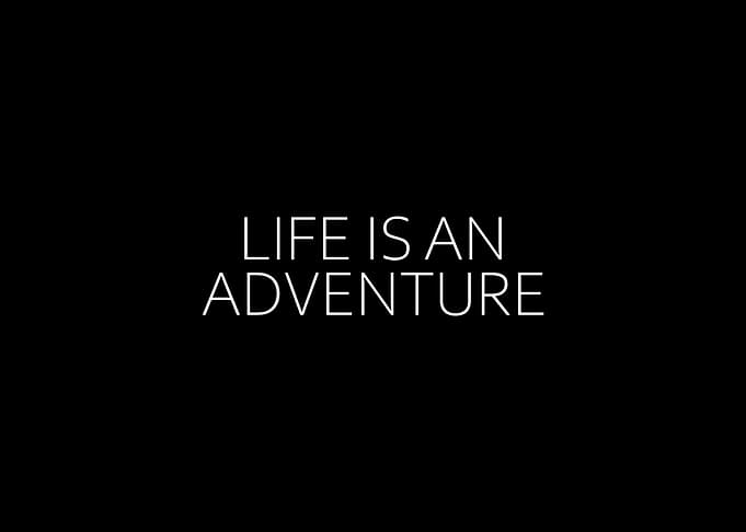 Life Is An Adventure