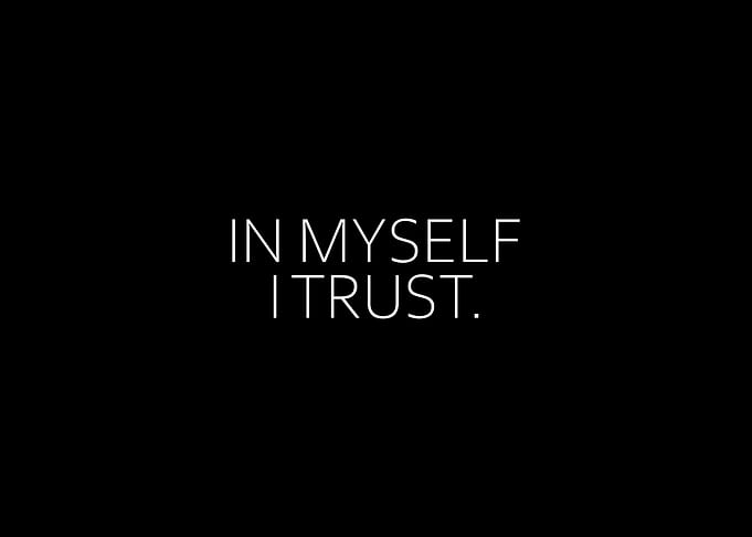 In Myself I Trust