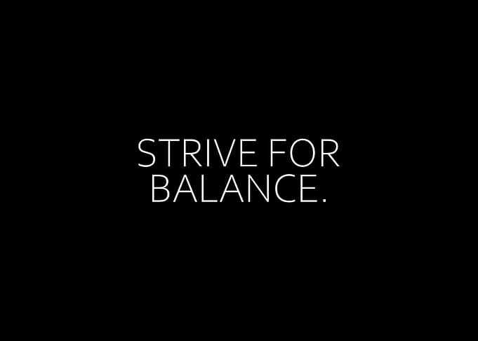 Strive For Balance
