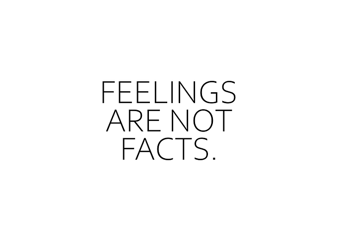 Feelings Are Not Facts