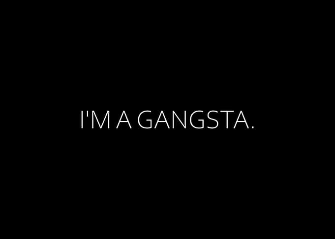Im A Gangsta