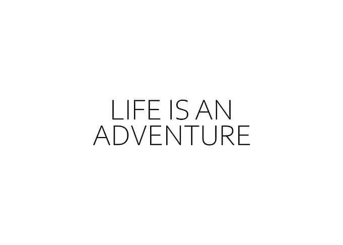Life Is An Adventure