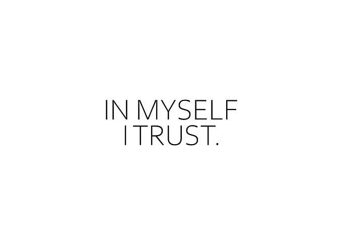 In Myself I Trust