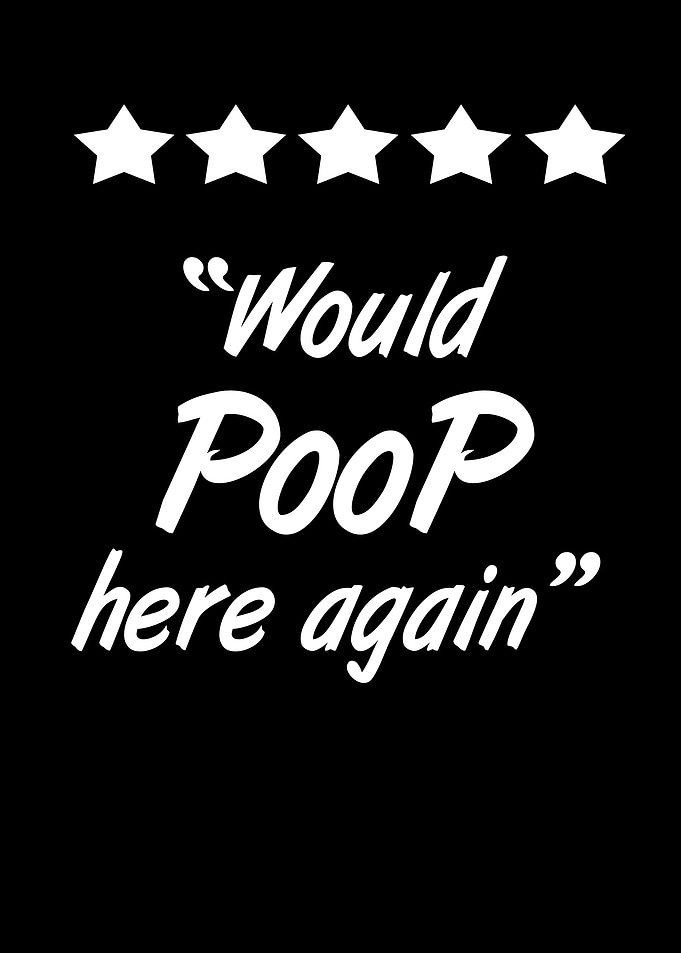 Would Poop Here Again