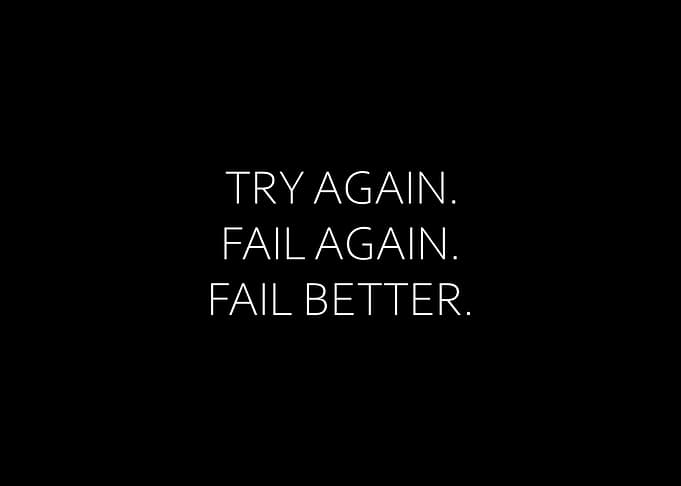 Fail Again Fail Better