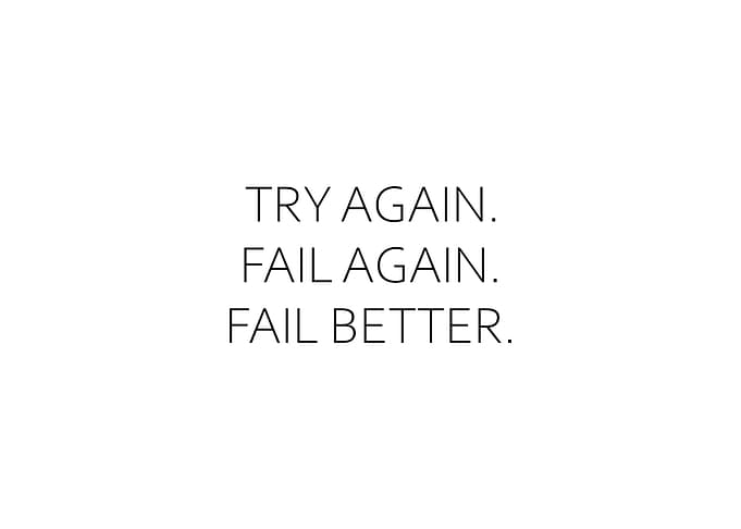 Fail Again Fail Better
