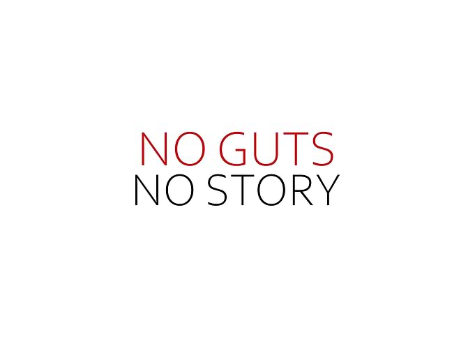 No Guts No Story