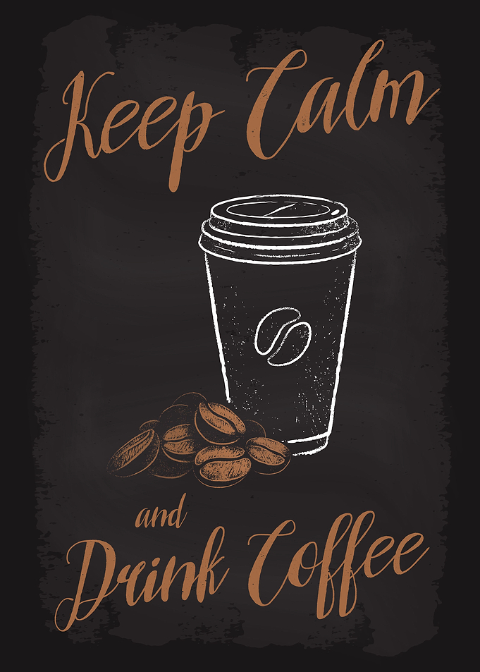 Keep Calm and Drink Coffee