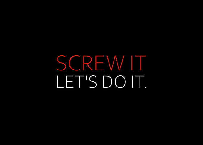 Screw It Lets Do It