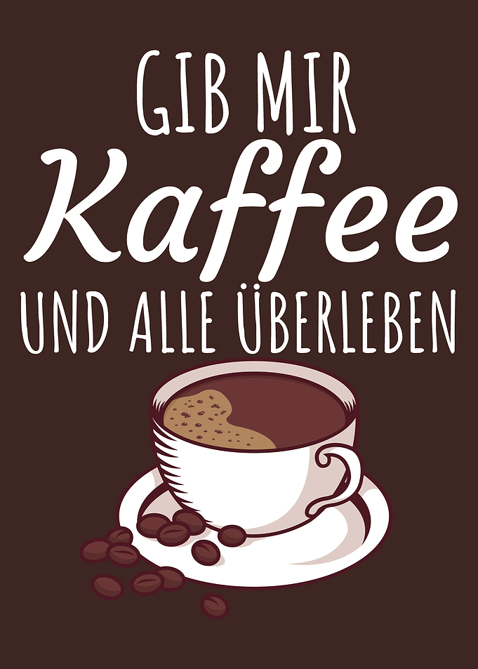 Gib mir Kaffee