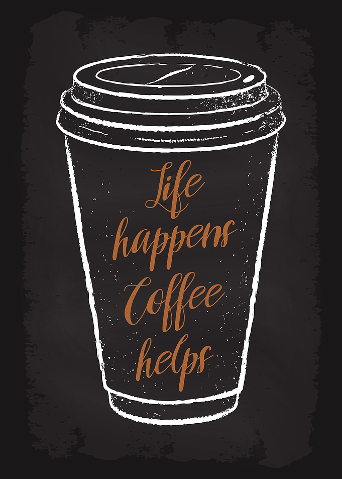 Life Happens Coffee Helps