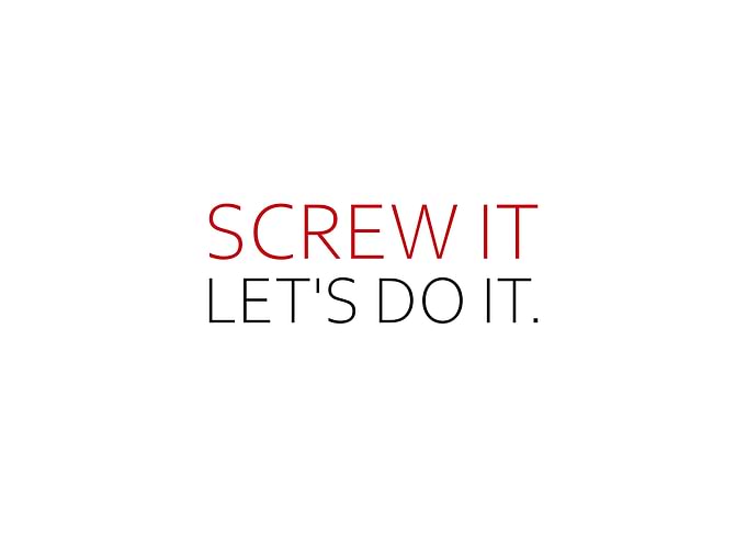 Screw It Lets Do It