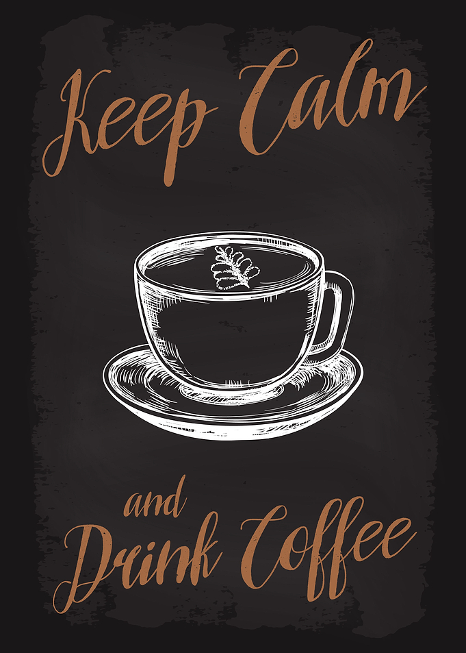 Keep Calm and Drink Coffee