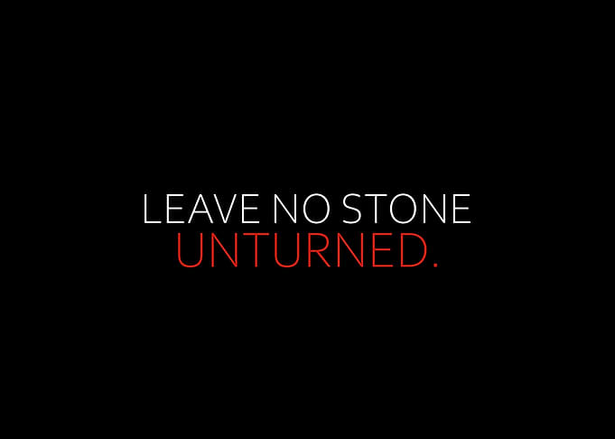 Leave No Stone Unturned