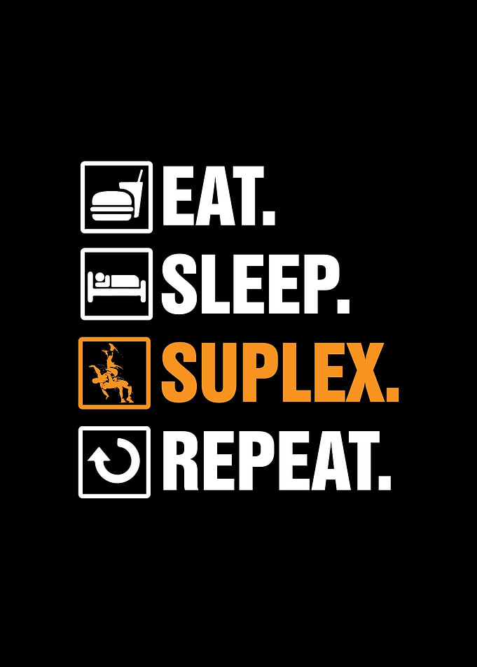 Eat Sleep Suplex Repeat