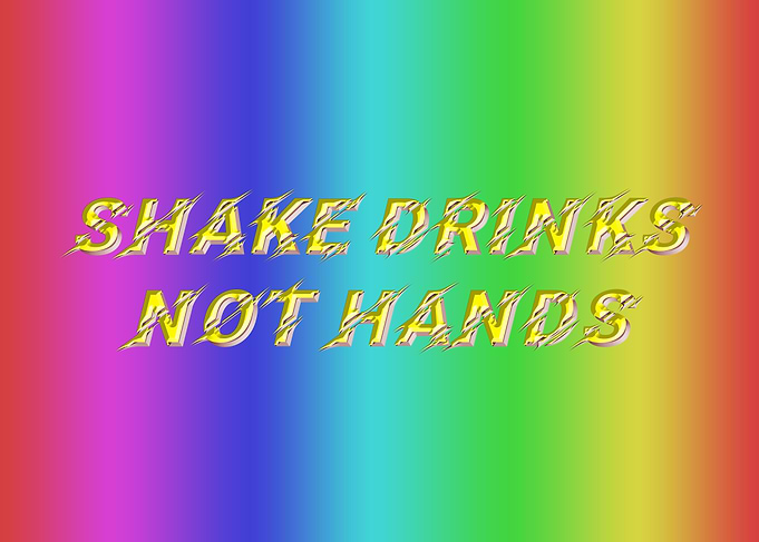 Shake Drinks Not Hands