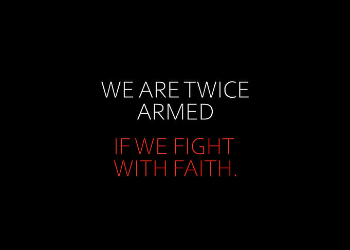 We Are Twice Armed If