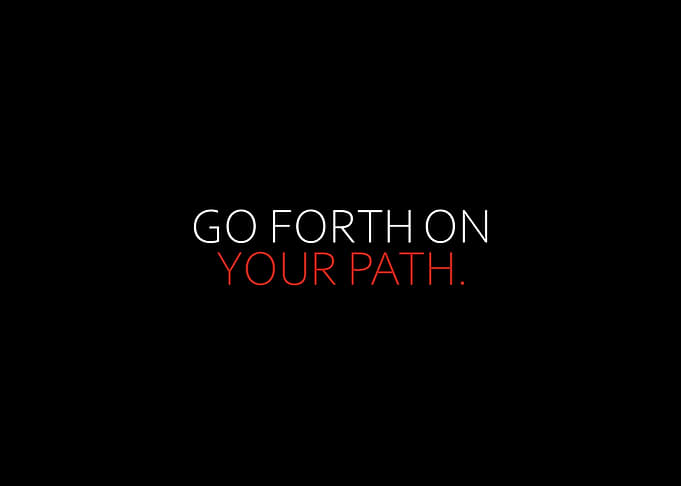 Go Forth On Your Path