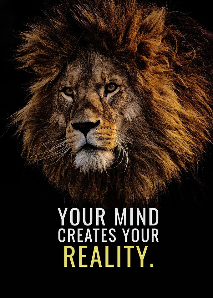Your Mind creates Reality