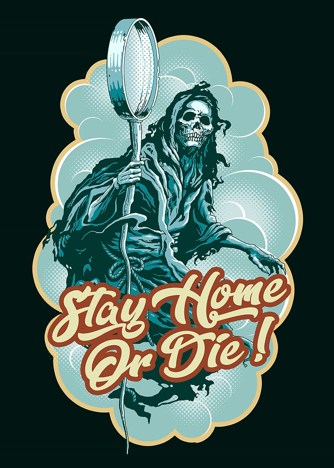 STAY HOME OR DIE
