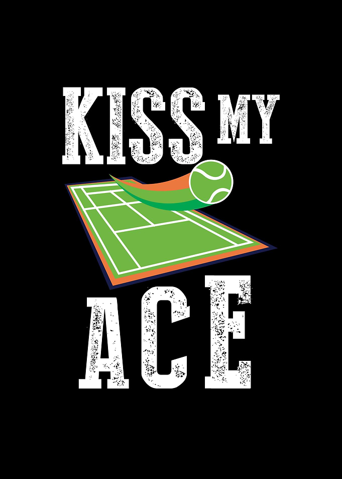 Kiss My Ace Tennis Lover