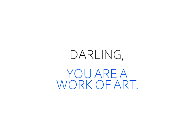 You Are A Work Of Art