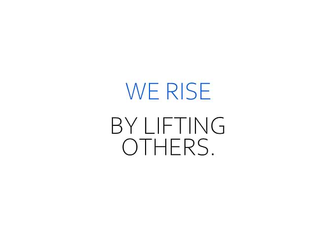 We Rise By Lifting Others