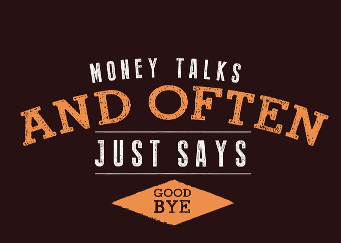 Money talks and often