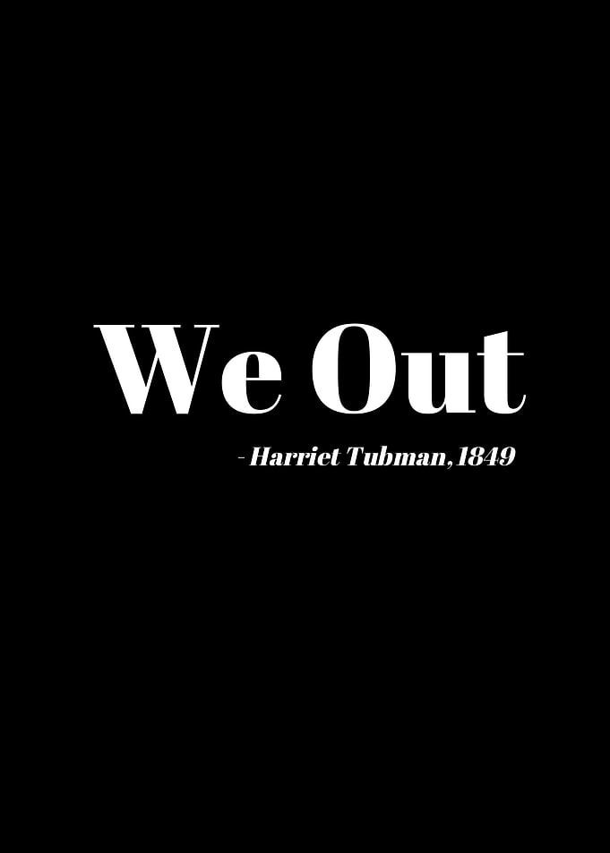 We Out Harriet Tubman