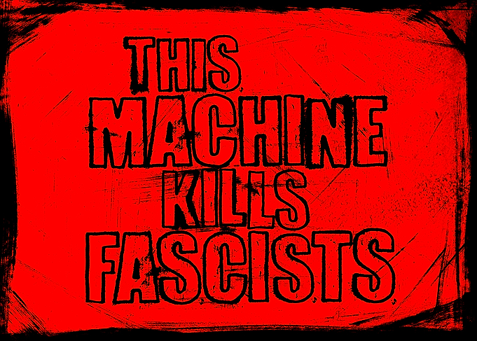 This Machine Kills Fascist
